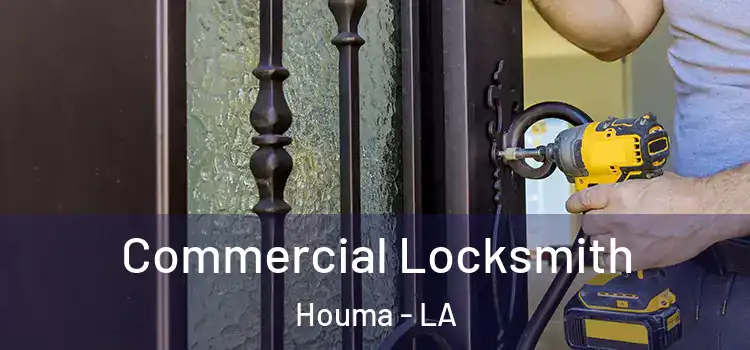 Commercial Locksmith Houma - LA