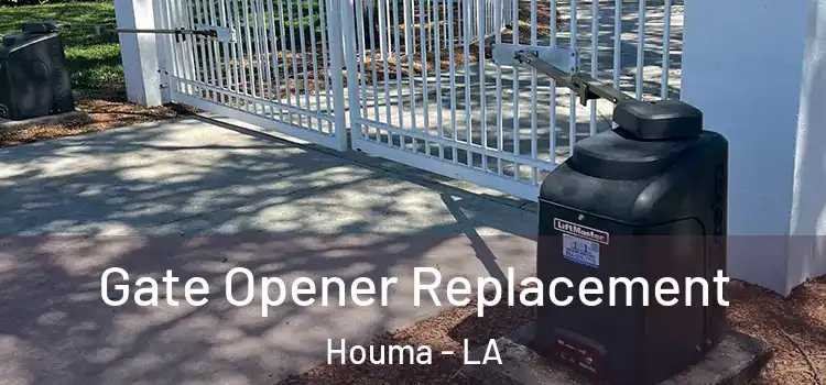 Gate Opener Replacement Houma - LA