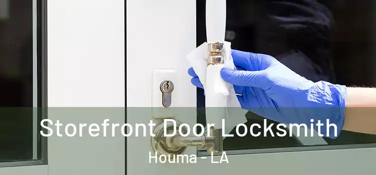 Storefront Door Locksmith Houma - LA